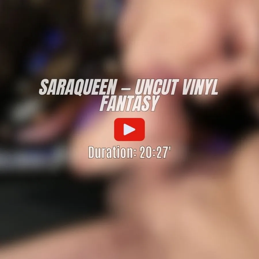 Saraqueen - Uncut Vinyl Fantasy